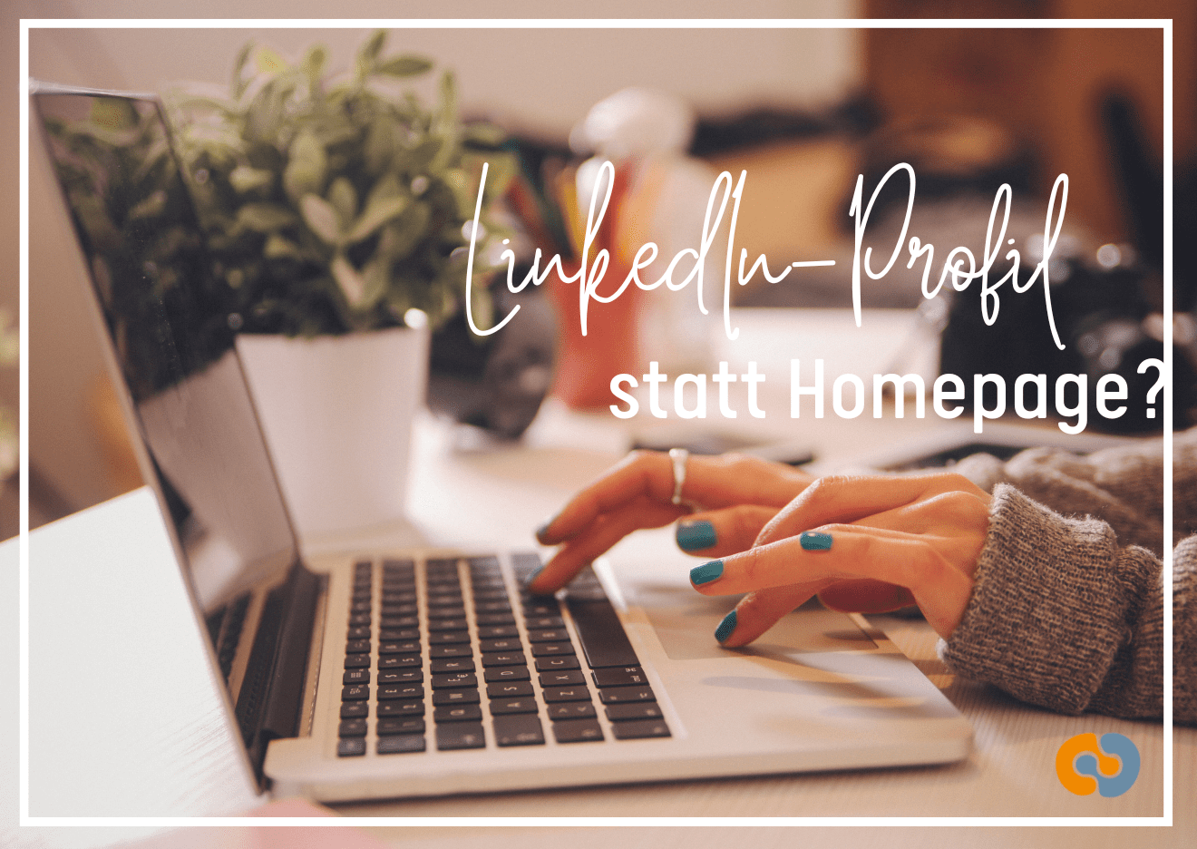 LinkedIn Profil statt Homepage